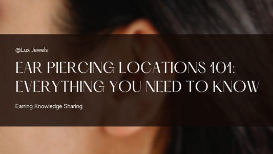 Ear Piercing Locations 101: Everything You Need to Know